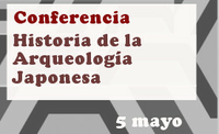 Conferencia Historia de la Arqueología Japonesa