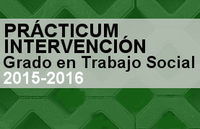 PRÁCTICUM INTERVENCIÓN GRADO EN TRABAJO SOCIAL 2015/2016