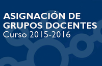 Asignación de grupos docentes. Curso 2015-2016