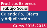 Calendario de elección y adjudicación de prácticas externas curriculares del grado en Trabajo Social para el curso 2015/2016
