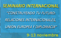 Seminario Internacional "Construyendo tu futuro: relaciones internacionales, Unión Europea y diplomacia"