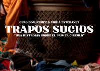 TRAPOS SUCIOS. UNA HISTORIA SOBRE EL PRIMER CÍRCULO / Miércoles 10 de abril