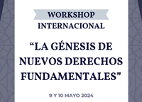 Workshop internacional: La génesis de nuevos derechos fundamentales